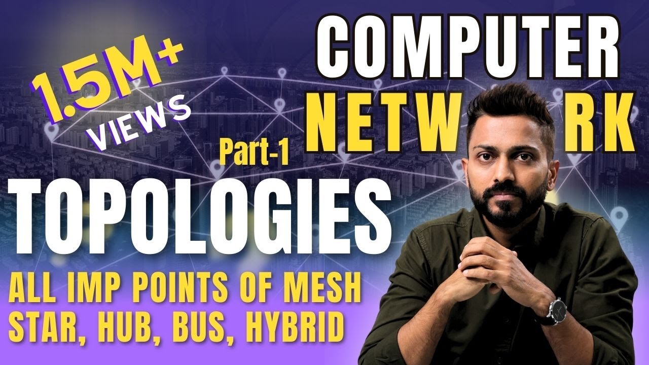 Lec-5: Topologies in Computer Networks | Part-1 | All imp points of Mesh, Star, Hub, Bus, Hybrid