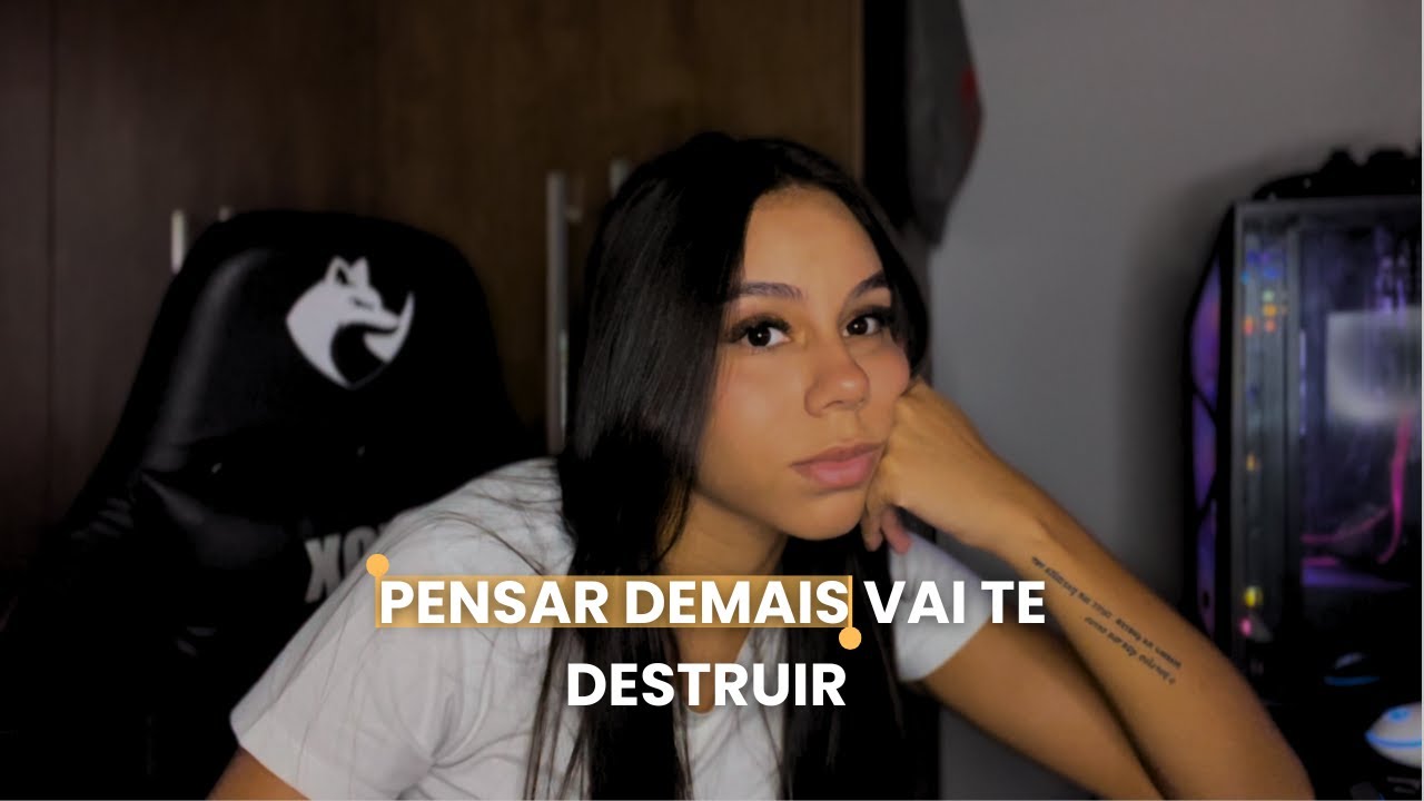 PENSAR DEMAIS ESTÁ DESTRUINDO SUA VIDA