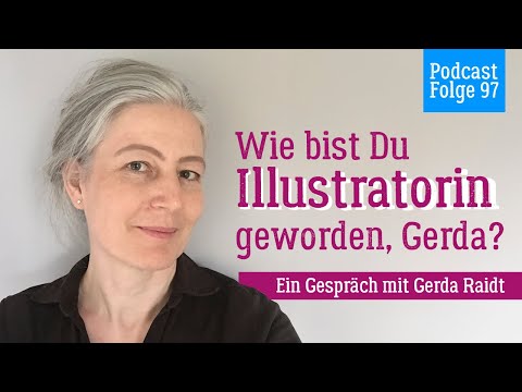 Beruf Illustrator*in – Gespräch mit Gerda Raidt | Podcastfolge 97