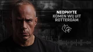 Neophyte - Komen Wij Uit Rotterdam