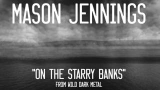 Mason Jennings - On The Starry Banks (Official Audio)