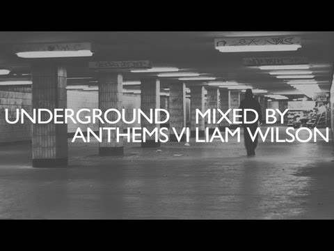 Underground Anthems VI Mixed by Liam Wilson - Out Now