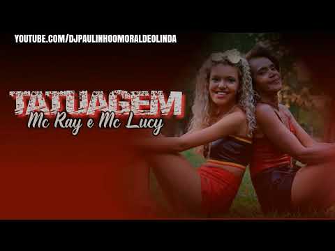 MC RAY E MC LUCY - TATUAGEM (MÚSICA NOVA)