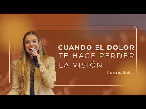 Pra. Rosana Benigno | "CUANDO EL DOLOR TE HACE PERDER LA VISION" | 10/05/2026