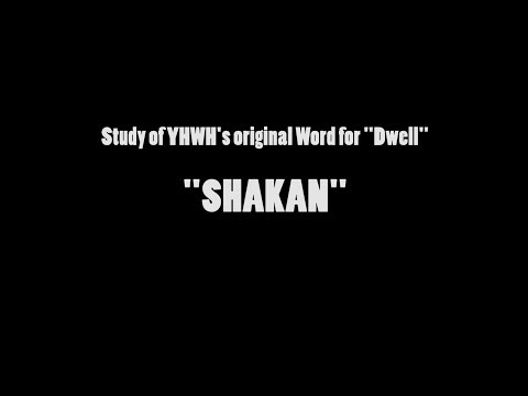 Study of SHAKAN - "Dwell" in YHWH's Word