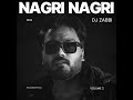 Nagri Nagri Remix Dj Zabbi Dj Zabbi Dj ZabbiNagri Nagri Remix