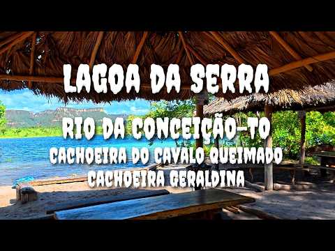 Lagoa da SERRA - Rio da Conceição, Cachoeira do Cavalo Queimado e Geraldina no Tocantins