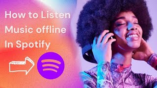 How to listen music offline in spotify
