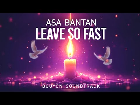ASA BANTAN -  LEAVE SO FAST (OFFICIAL AUDIO)