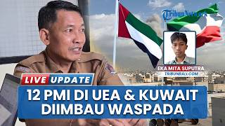 12 PMI Klungkung di UEA & Kuwait Diminta Waspada di Tengah Perang Timteng, Disnaker Tunggu Arahan