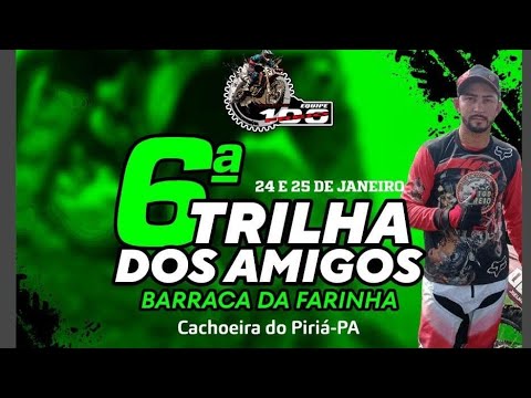 6⁰ TRILHA DOS AMIGOS - BARRACA DA FARINHA - CACHOEIRA DO PIRIÁ - PA