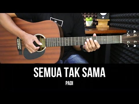 Semua Tak Sama - Padi | Tutorial Chord Gitar Mudah dan Lirik