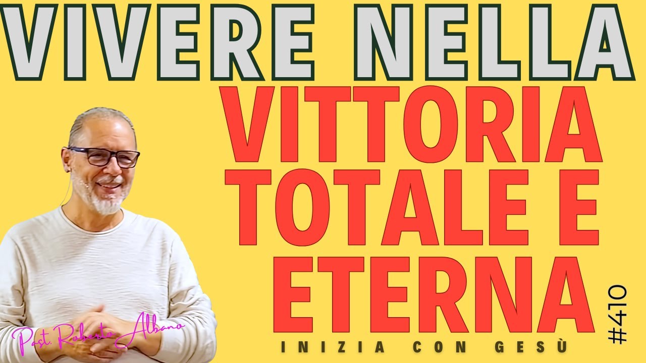 INIZIA CON GESÙ - "Vivere nella Vittoria, totale e eterna"