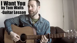 I Want You by Tom Waits-Guitar Lesson