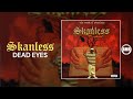 Skanless - Dead Eyes | Official Audio
