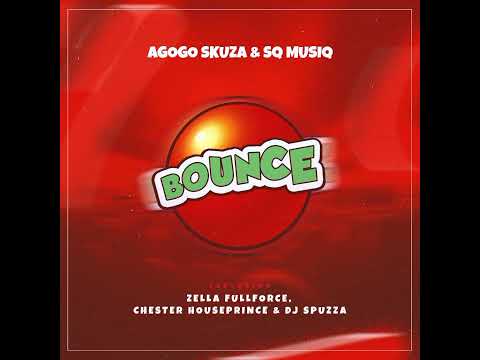 SQ Musiq & Agogo Skuza - Bounce feat. Zella Fullforce, Chester Houseprince & Dj Spuzza 