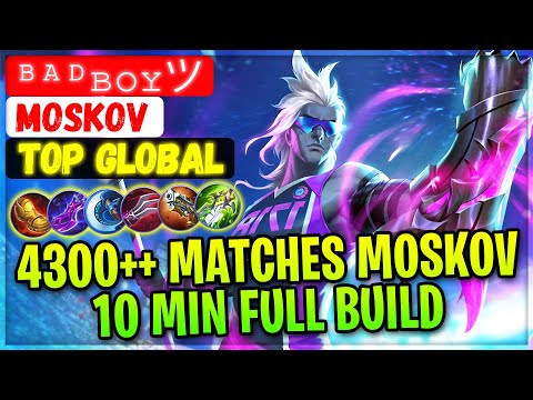 4300++ Matches Moskov 10 MIN Full Build [ Top Global Moskov ] ᴮᴬᴰʙᴏʏ ツ - Mobile Legends Gameplay