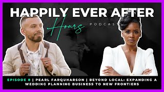 Happily Ever After Hours | 08 | Pearl Farquharson | Expanding a Wedding Planning Business