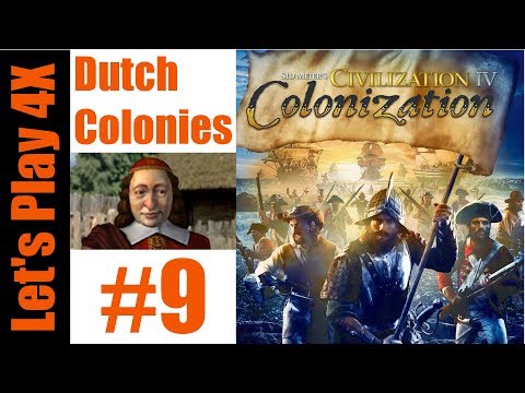 Let's Play 4X: Colonization - Dutch Colonies (Patriot Difficulty) - Part 9