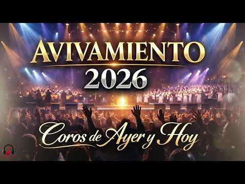 AVIVAMIENTO 2026. Coros de Ayer y Hoy. Que no se acabe el gozo.