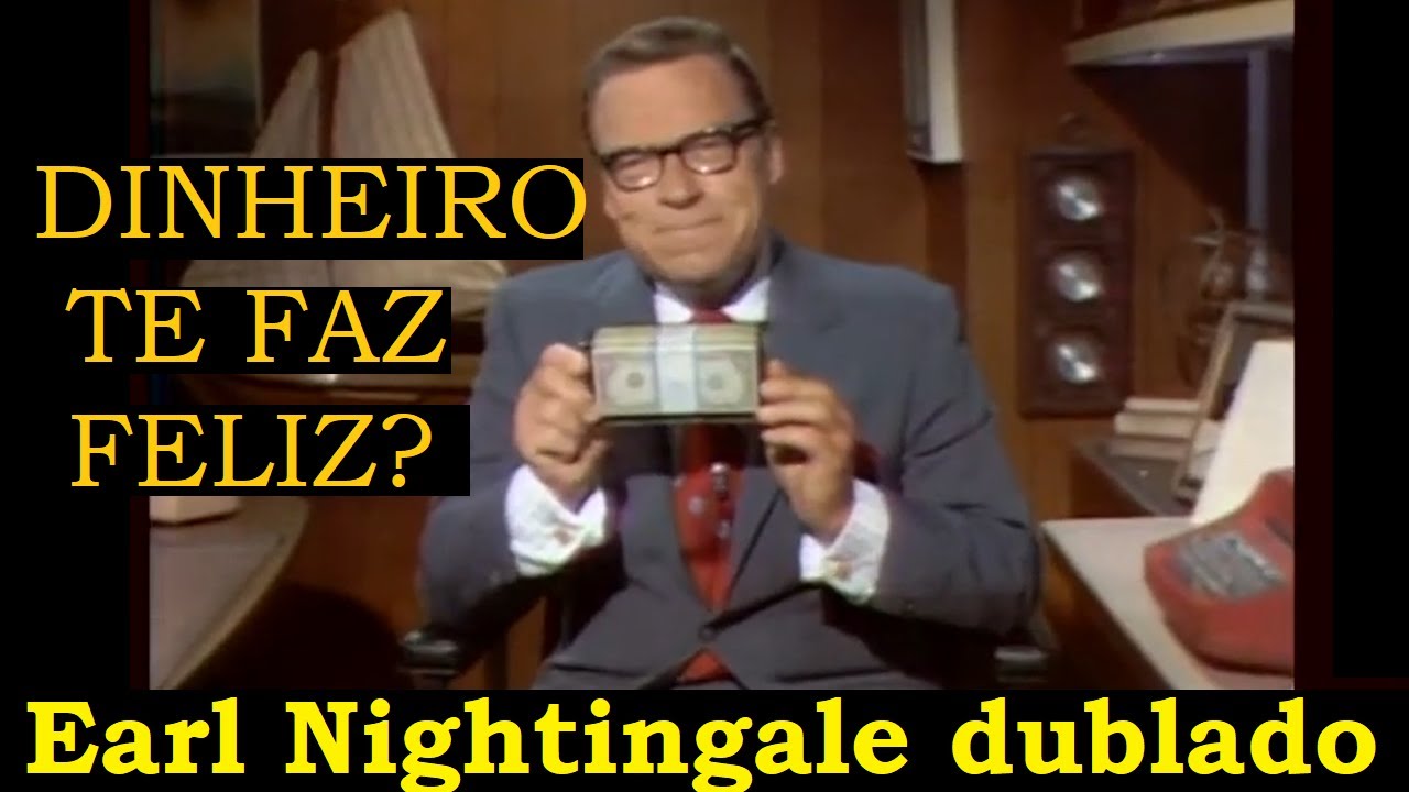 Earl Nightingale - O dinheiro te faz feliz?