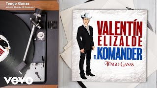 Valentín Elizalde, El Komander - Tengo Ganas (Audio)