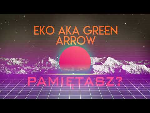 Eko aka GreenArrow - Pamiętasz? || RapArrow #06