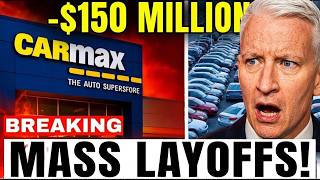 $150 Million in LAYOFFS Coming — CarMax Cuts Prices But NOBODY'S BUYING!
