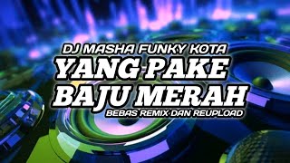 Download lagu DJ TAREK SES..!! YANG PAKE BAJU MERAH🔥DJ MASHA_FUNKY KOTA,🎧(vibe heboh_joget_lucu) mp3
