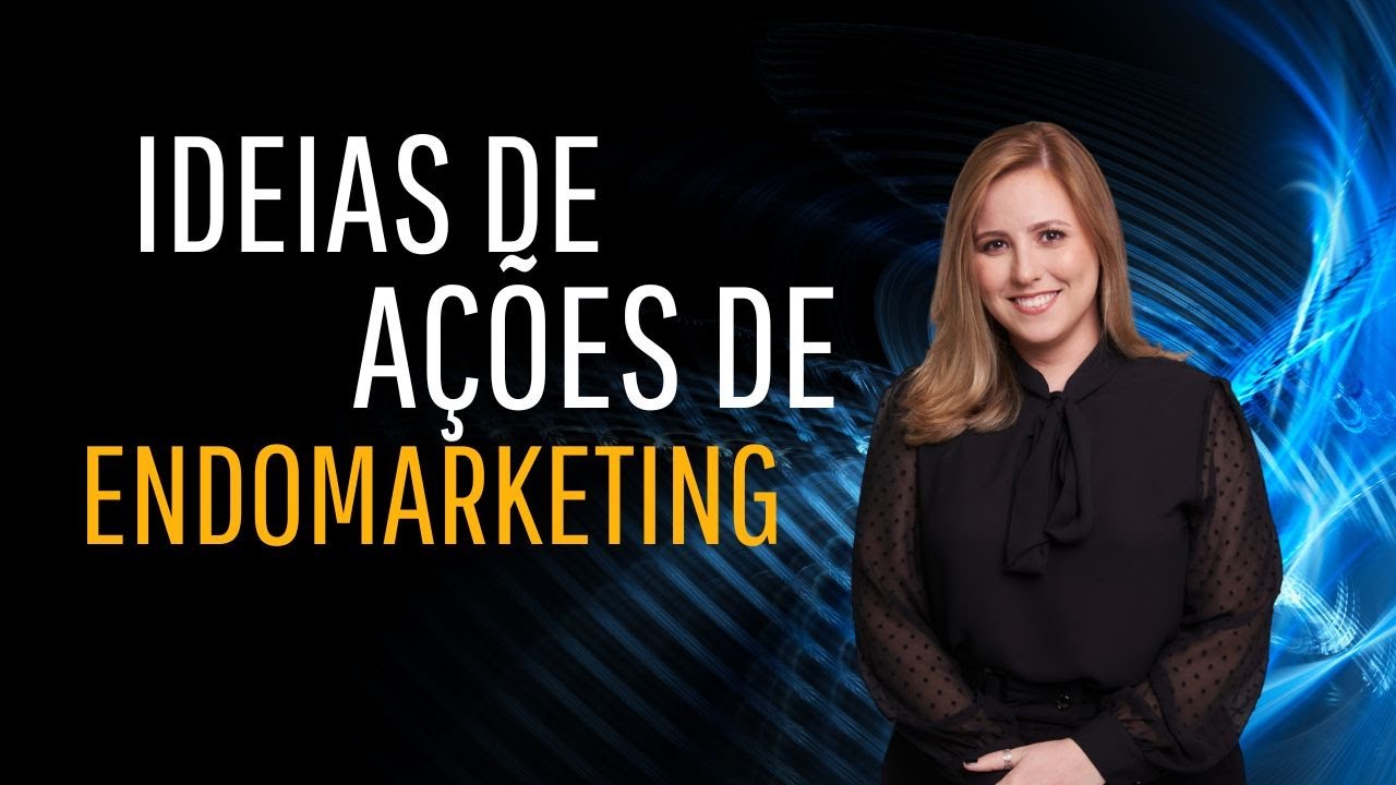 IDEIAS DE AÇÕES DE ENDOMARKETING