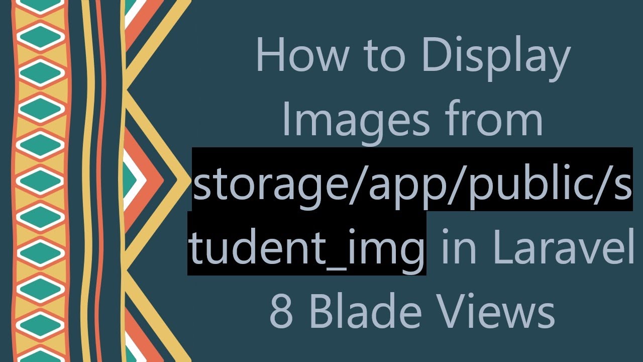 How to Display Images from storage/app/public/student_img in Laravel 8 Blade Views