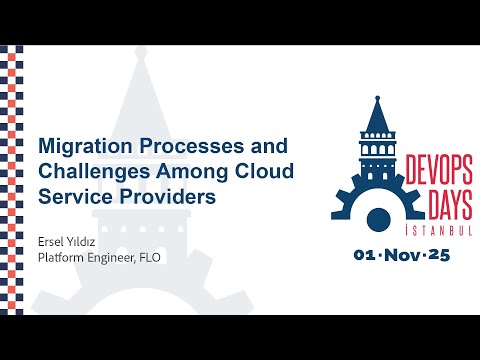 Ersel Yıldız - Migration Processes and Challenges Among Cloud - DevOpsDays Istanbul 2025