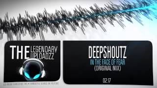 Deepshoutz - In The Face Of Fear [FULL HQ + HD FREE RELEASE]