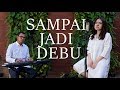 Tina Toon - Sampai Jadi Debu (Banda Neira)