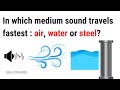 In Which Medium Would Sound Travel The Fastest
