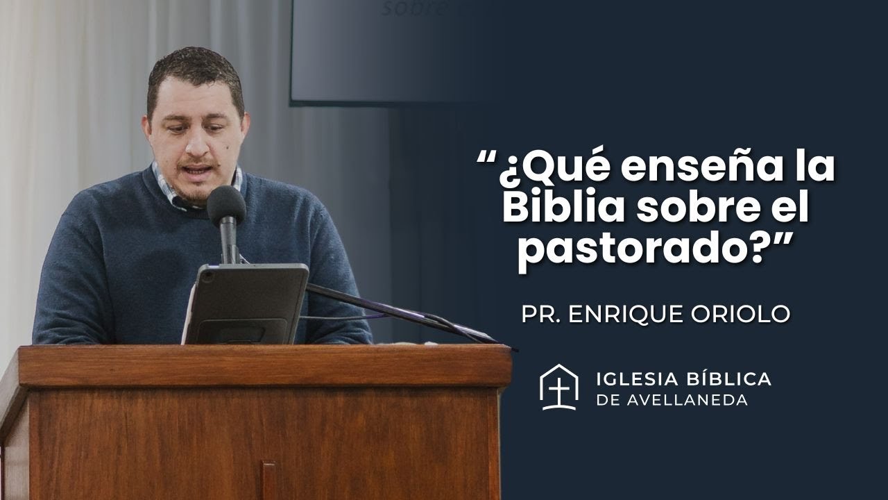 ¿Qué enseña la Biblia sobre el pastorado? – Parte 1