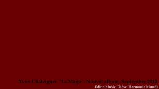 Yvon Chateigner. La Magie. Nouvel album. Septembre 2010.