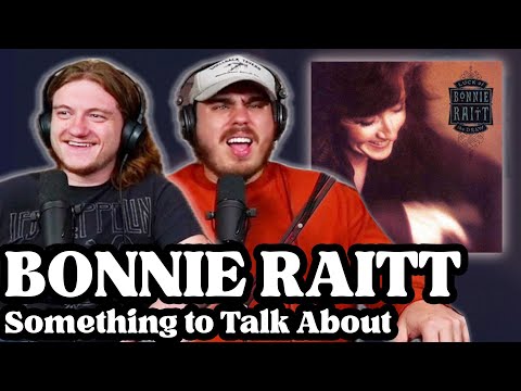 Something To Talk About - Bonnie Raitt | Andy & Alex FIRST TIME REACTION!