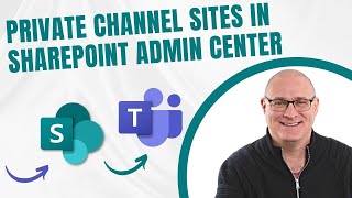 How to view Private Channel Sites from the SharePoint Admin Center