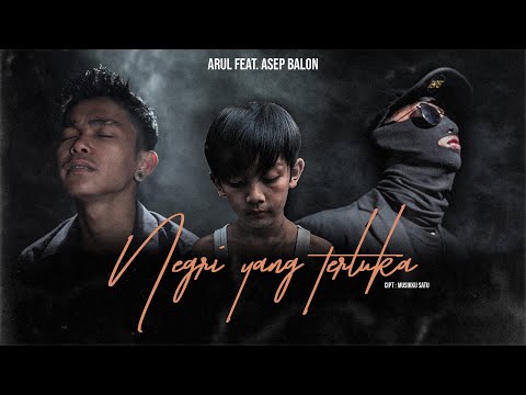ARUL Feat. ASEP BALON - NEGRI YANG TERLUKA [Official Music Video]