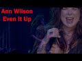 Ann Wilson - Even It Up (Live)