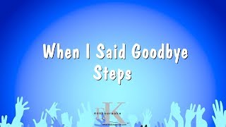 When I Said Goodbye - Steps (Karaoke Version)