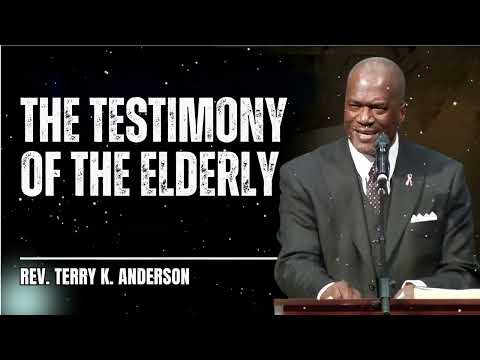 The Testimony Of The Elderly - Terry Keith Anderson Message