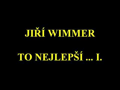 Jiří Wimmer - to nejlepší ... I,