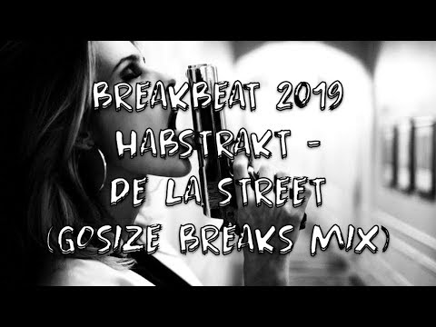 BREAKBEAT 2019/HABSTRAKT - DE LA STREET (GOSIZE BREAKS MIX) TEMAZO-REMIX-BASS HOUSE-TRAYA-FREE DL
