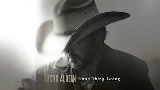 Jason Aldean - Good Thing Going (Official Audio)