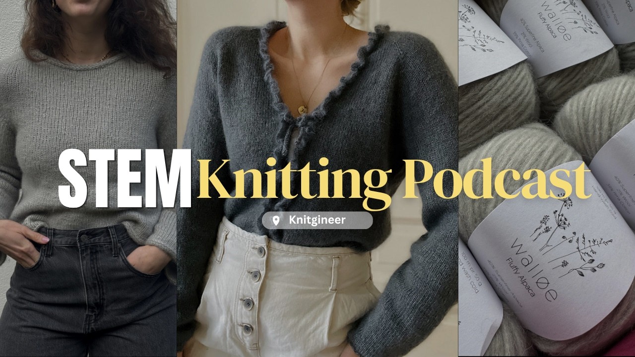 Summer yarn stash, how I became Knitgineer, selling my knits  | STEM Knitting Podcast VlOG