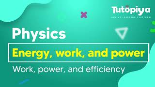 Work, power, and efficiency