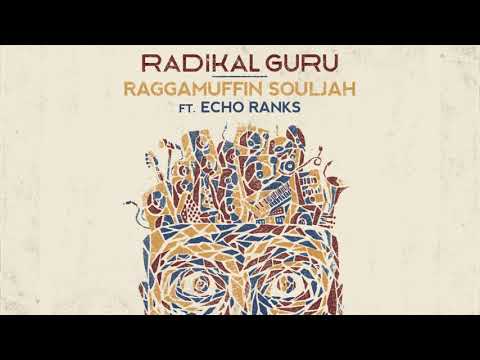 Radikal Guru ft. Echo Ranks - Raggamuffin Souljah