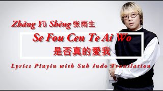 Download lagu Zhāng Yǔ Shēng 张雨生 -  se fou cen te ai wo 是否 真的愛我 Lyrics Pinyin sub Indo mp3